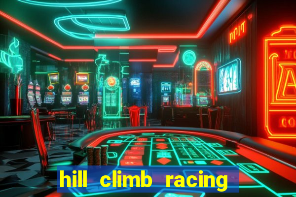hill climb racing dinheiro infinito 2