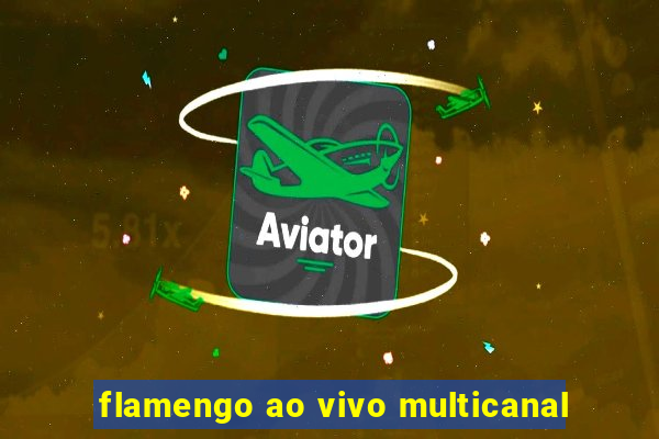 flamengo ao vivo multicanal