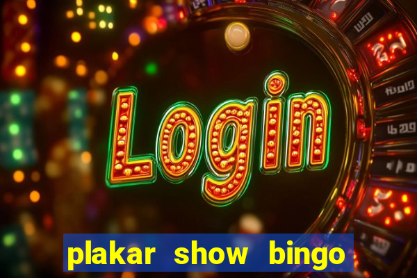 plakar show bingo ao vivo