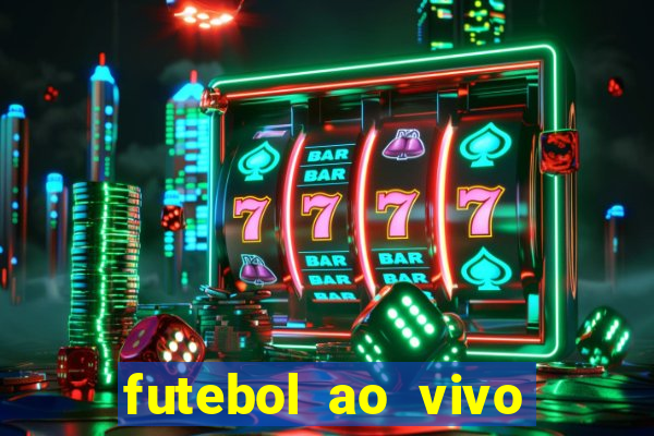 futebol ao vivo sem travar