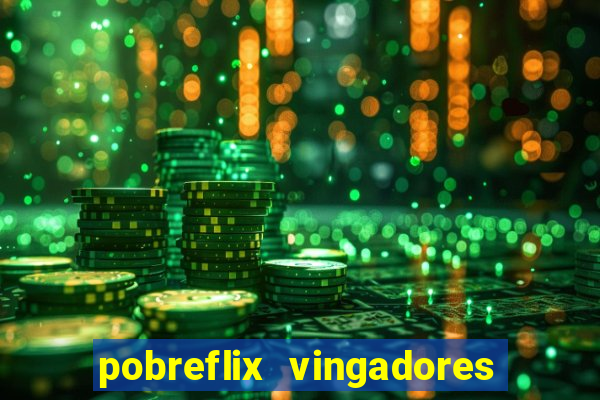 pobreflix vingadores guerra infinita