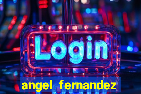 angel fernandez only fans