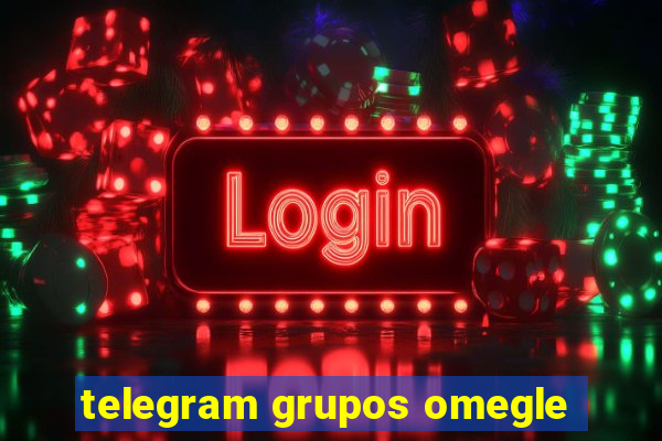 telegram grupos omegle