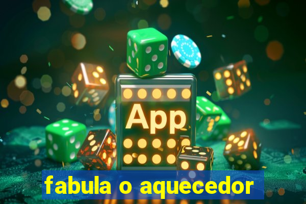 fabula o aquecedor