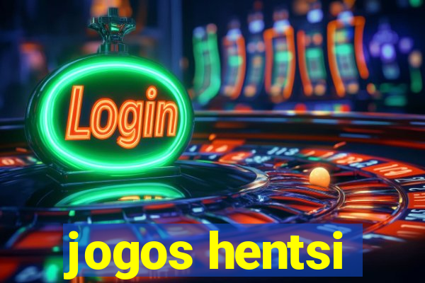jogos hentsi