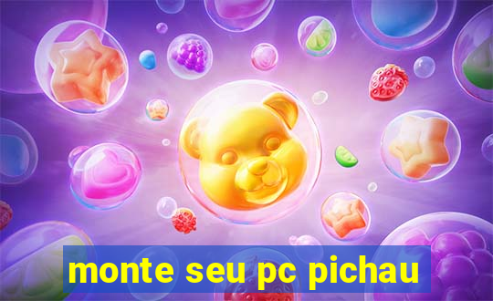 monte seu pc pichau
