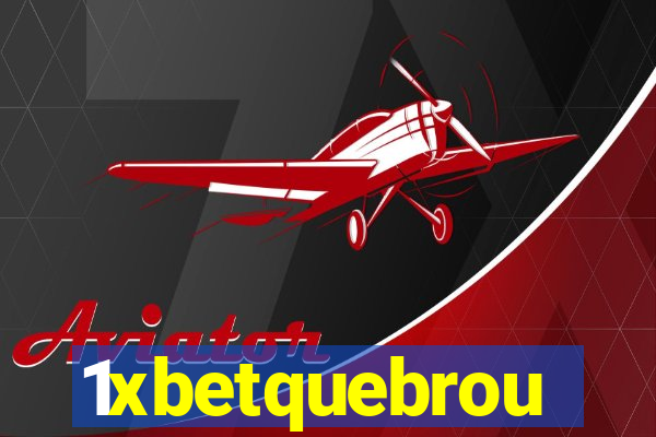 1xbetquebrou