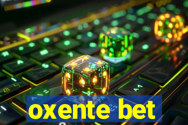 oxente bet