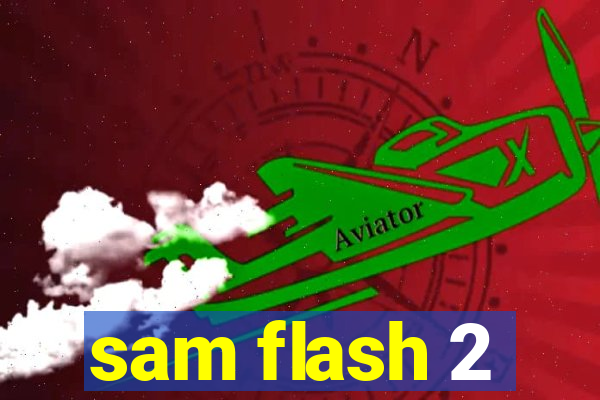 sam flash 2
