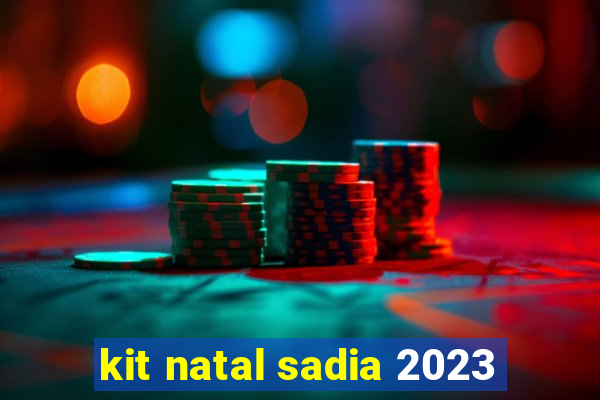 kit natal sadia 2023