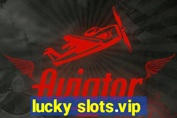 lucky slots.vip