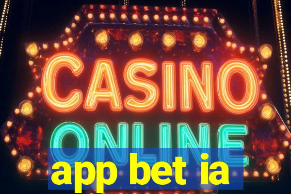 app bet ia