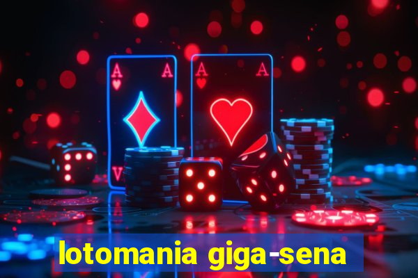 lotomania giga-sena