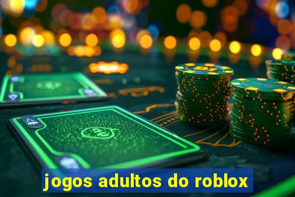 jogos adultos do roblox