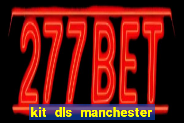 kit dls manchester city 2015