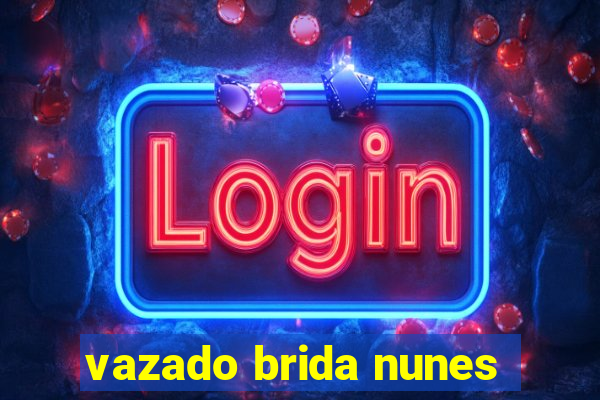 vazado brida nunes