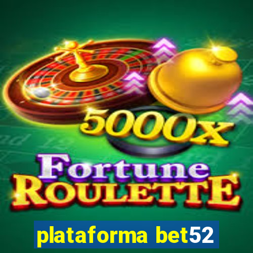 plataforma bet52