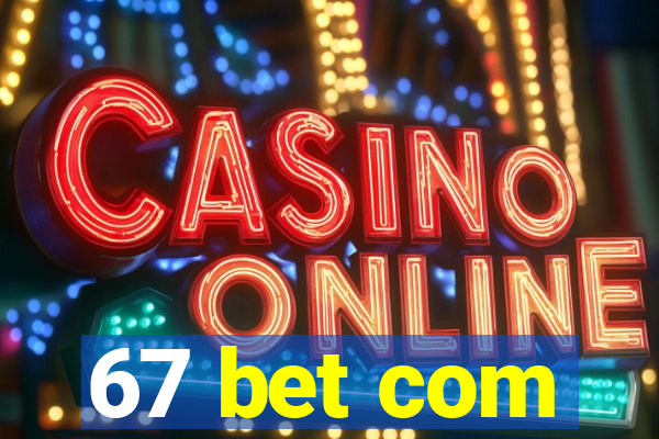 67 bet com