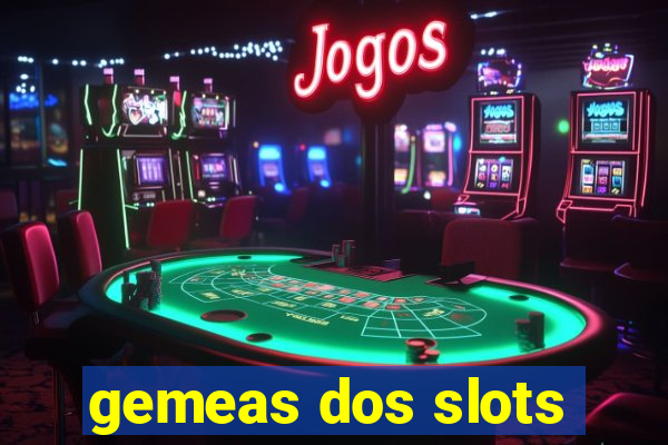 gemeas dos slots