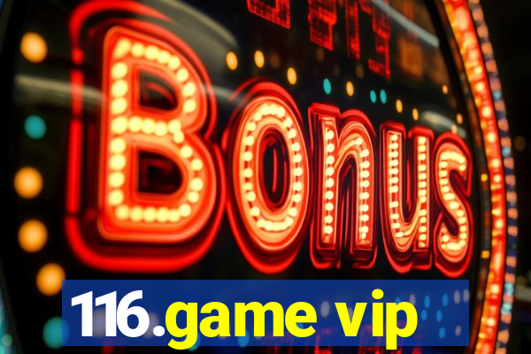 116.game vip