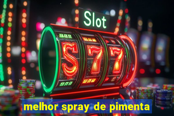 melhor spray de pimenta