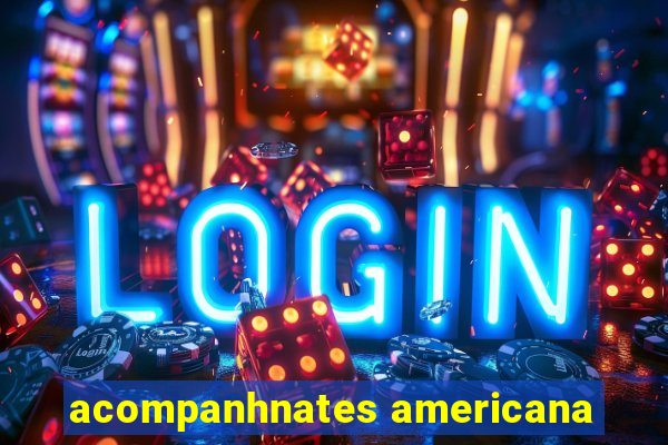 acompanhnates americana