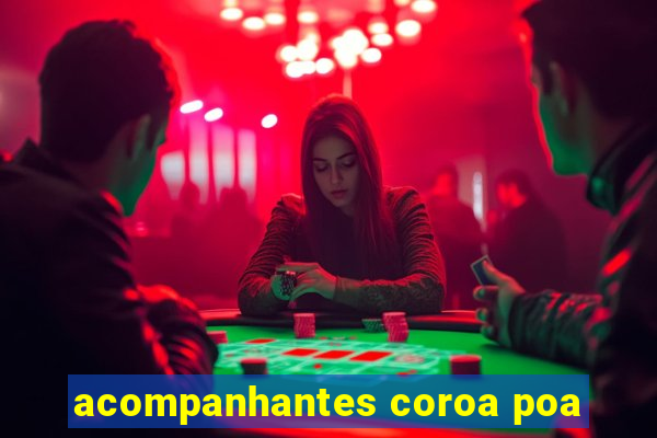 acompanhantes coroa poa