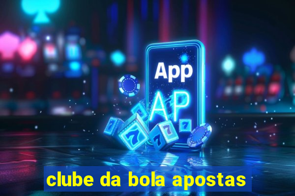 clube da bola apostas