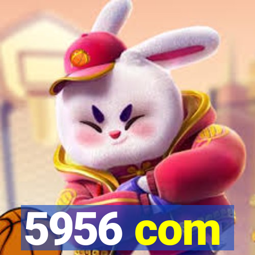 5956 com