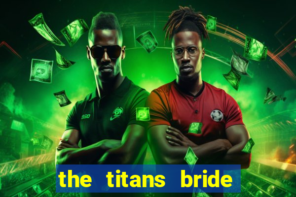 the titans bride cap 1