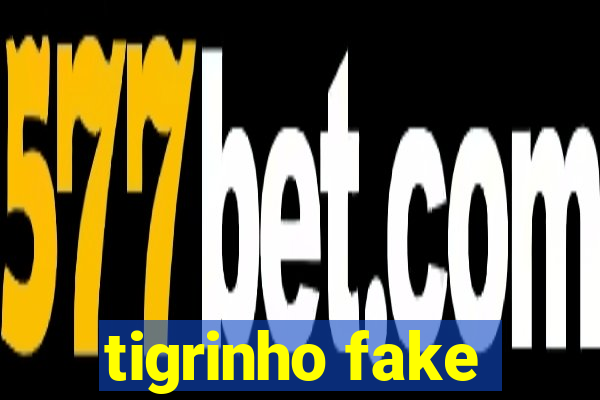 tigrinho fake