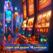 jogos que pagam 10 centavos