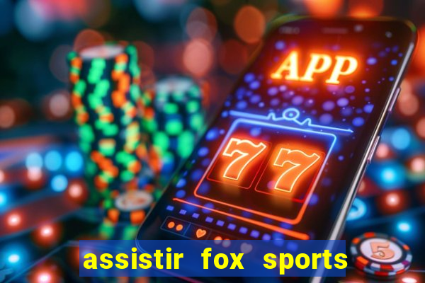 assistir fox sports 2 ao vivo