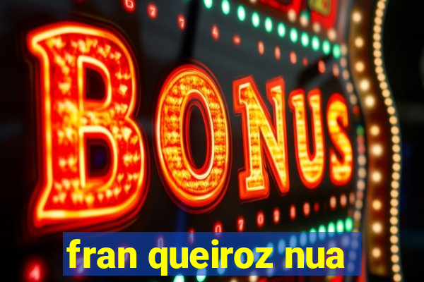 fran queiroz nua