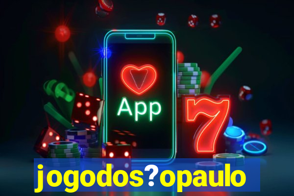 jogodos?opaulo
