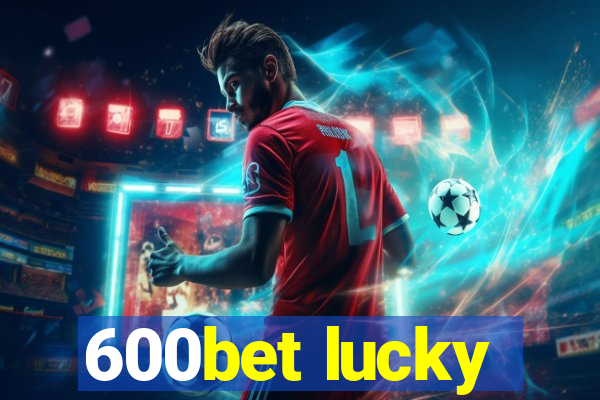 600bet lucky