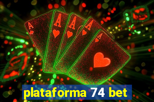 plataforma 74 bet