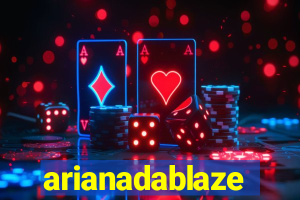 arianadablaze