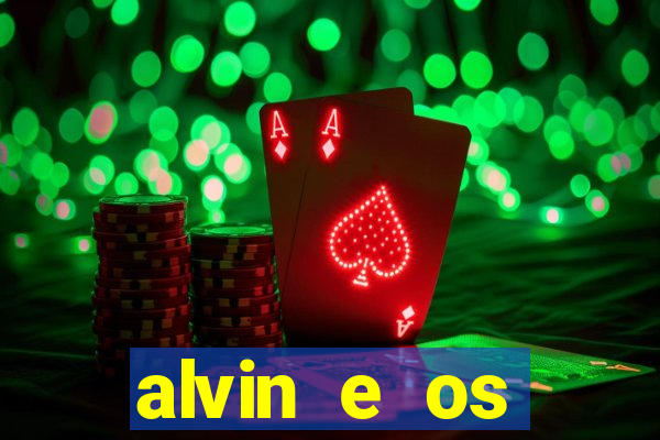 alvin e os esquilos rede canais