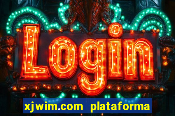 xjwim.com plataforma login entrar