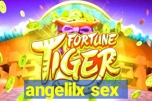 angelilx sex