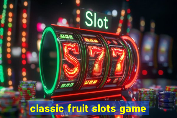 classic fruit slots game