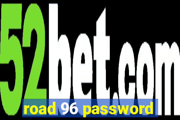 road 96 password