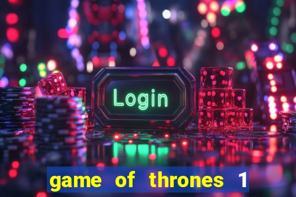 game of thrones 1 temporada torrent