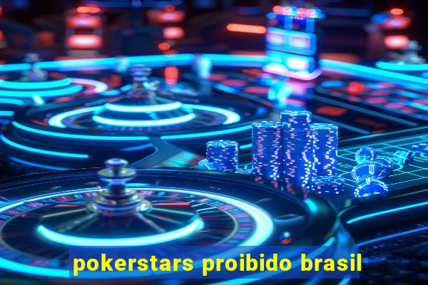 pokerstars proibido brasil