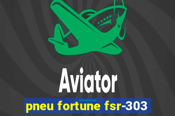 pneu fortune fsr-303