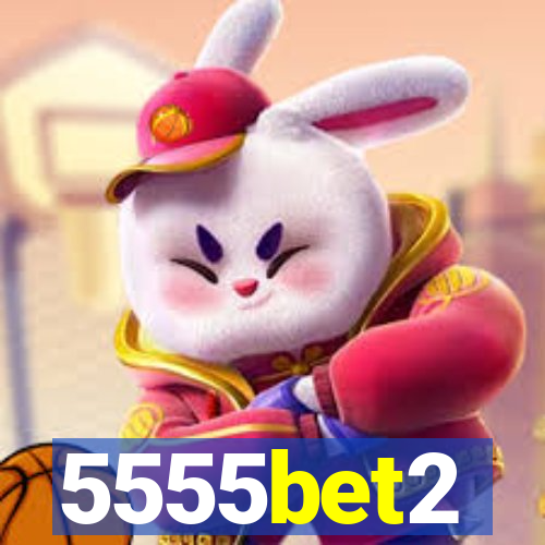 5555bet2