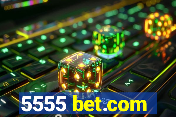 5555 bet.com