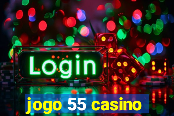 jogo 55 casino