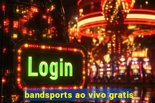 bandsports ao vivo gratis